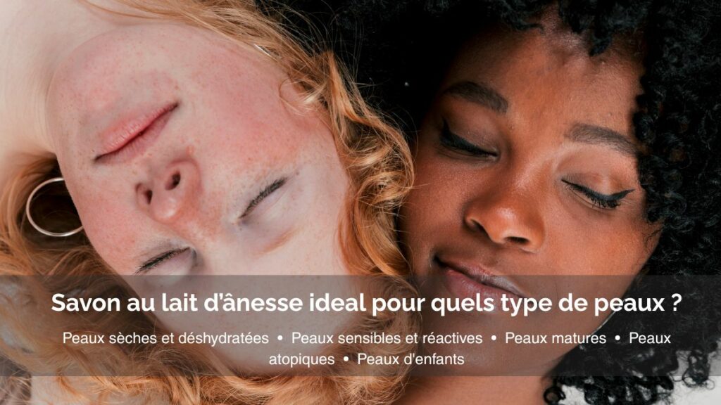 Savon au lait d'anesse : pour quelles peaux ? Deux visages de femmes aux carnations et aux peaux differentes - La Savonnerie de Nyons